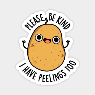 Please Be Kind I Have Peelings Too Cute Potato Pun Magnet