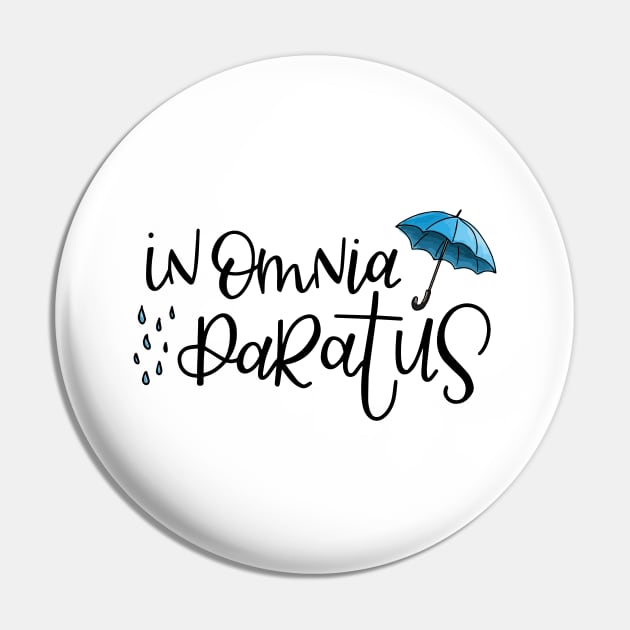 In Omnia Paratus Pin by cheekymare