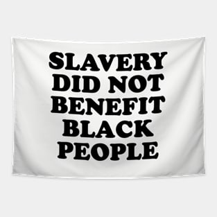 Slavery Did Not Benefit Black People Tapestry