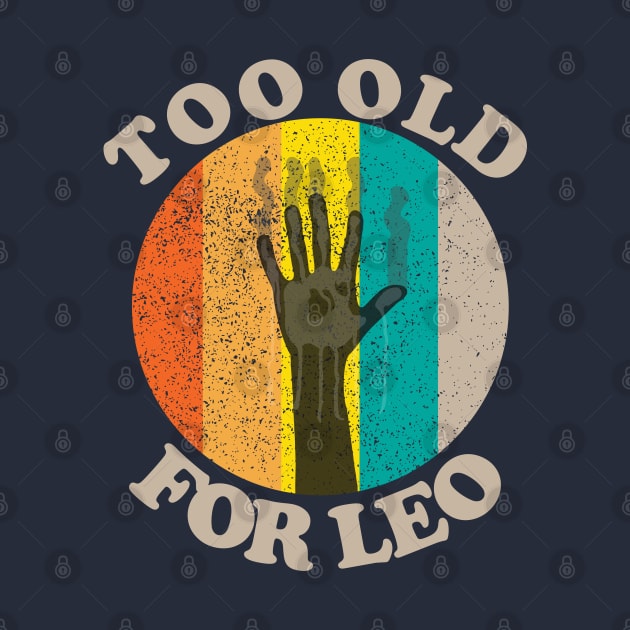 Too Old For Leo by TEEPOINTER