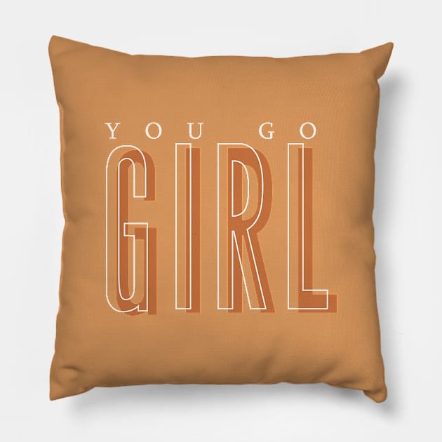 You Go Girl Pillow by Almas