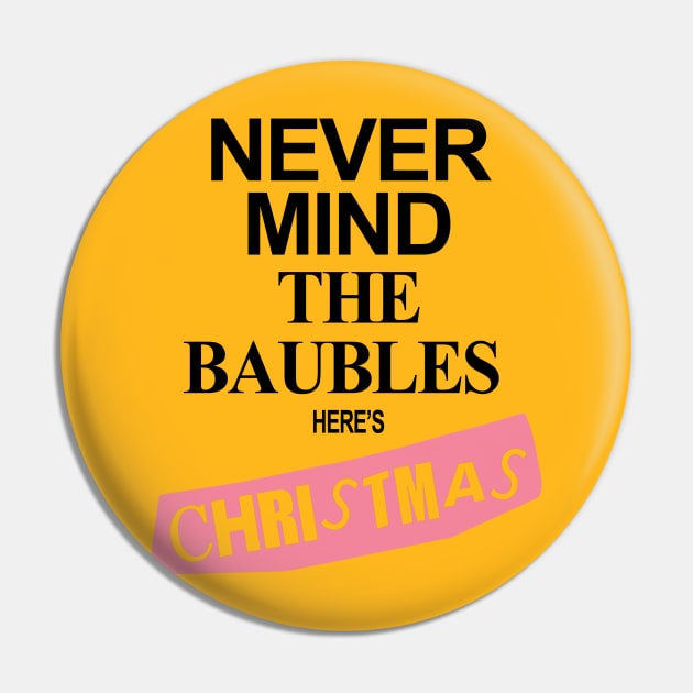 Never Mind The Baubles Here's Christmas Pin by BasicBeach