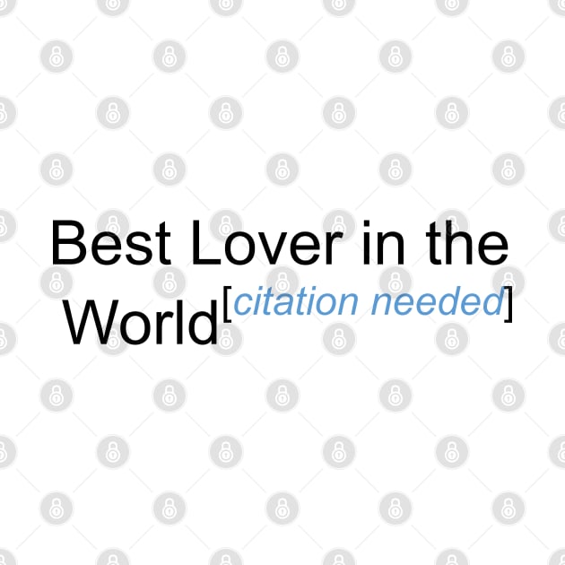 Best Lover in the World - Citation Needed! by lyricalshirts