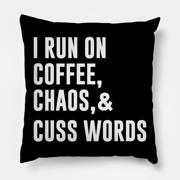 I Run On Coffee Chaos , and Cuss Words Pillow by gabrielakaren