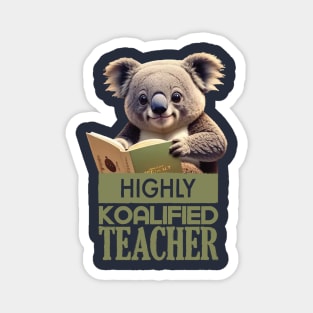 Just a Highly Koalified Teacher Koala 8 Magnet