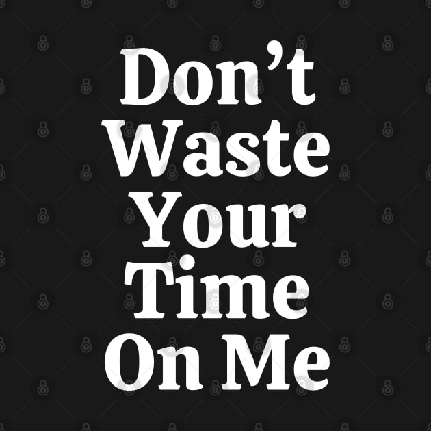 Don't Waste Your Time On Me by Linys