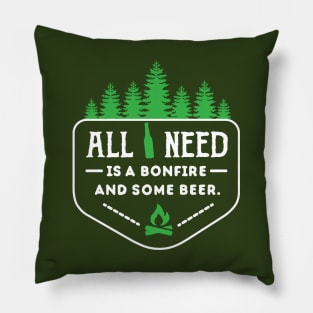 ALL I NEED IS BONFIRE AND BEER Pillow