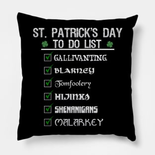 St Patrick's Day To Do List Funny Blarney Malarkey Shenanigans Hijinks Tomfoolery Pillow