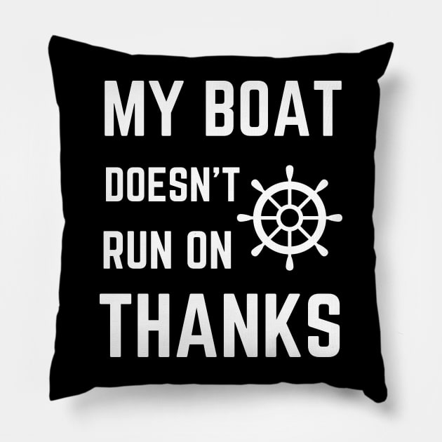 My Boat Doesn't Run on Thanks Pillow by AvocadoShop