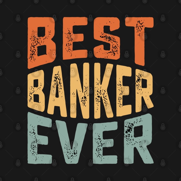 best banker ever for Funny Loan Officer by Wanderlust Creations