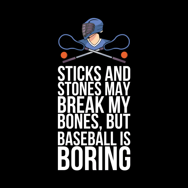 Sticks And Stones May Break My Bones But Baseball Is Boring by positivedesigners