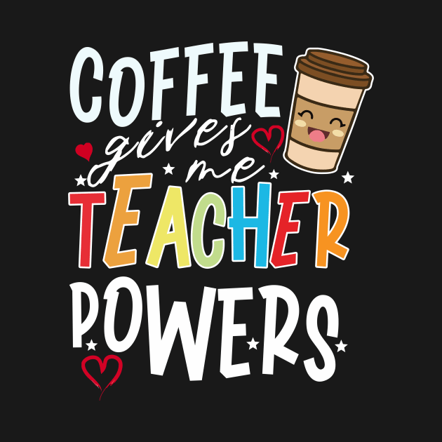 Coffee Gives Me Teacher Powers by banayan