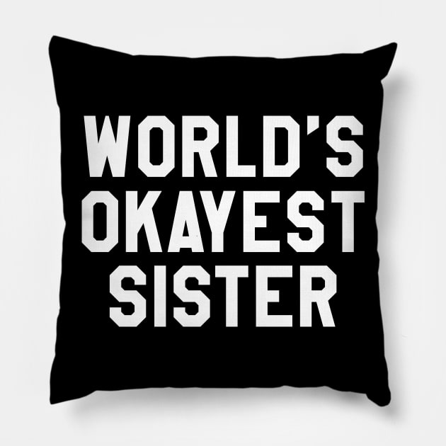 Okayest Sister Pillow by machmigo