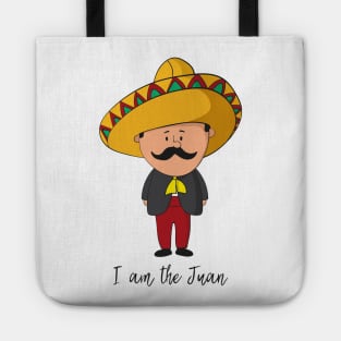 I Am The Juan- Funny Mexican Gift Tote