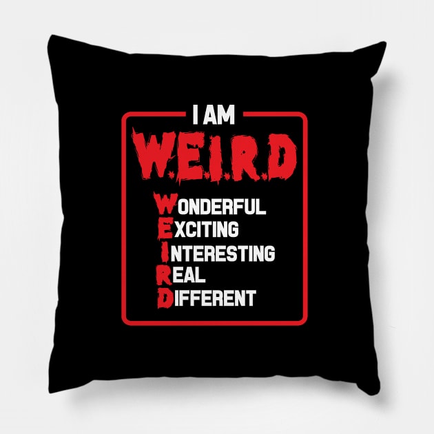 I am Weird - Inspirational Quote Pillow by andantino