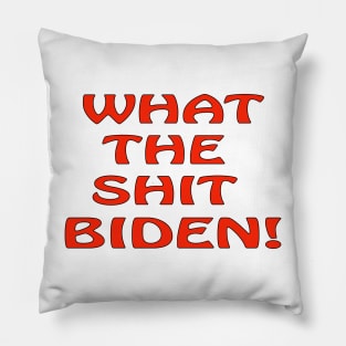 What the Shit Biden Pillow