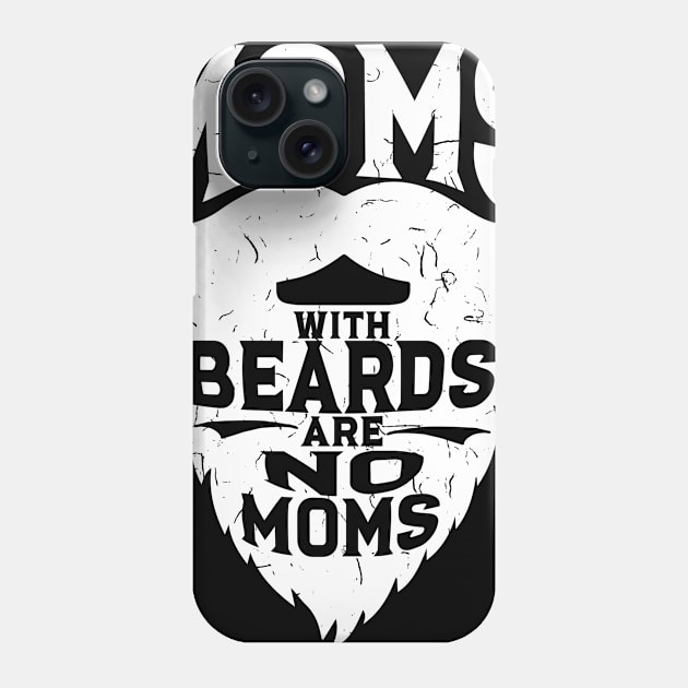 Moms With Beards Are No Moms - Funny Ducktail Tee Phone Case by biNutz