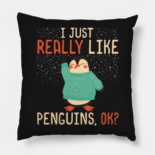 I Just Really Like Penguins, OK? - Cute penguin lover product Pillow