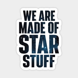 We Are Made of Star Stuff - Carl Sagan Quote Magnet