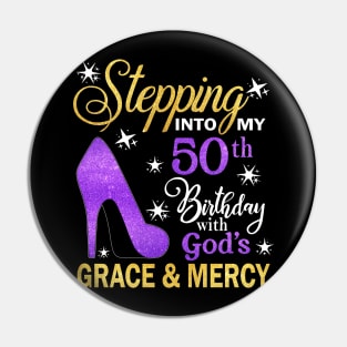 Stepping Into My 50th Birthday With God's Grace & Mercy Bday Pin