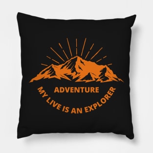 adventure my live is an explorer Pillow