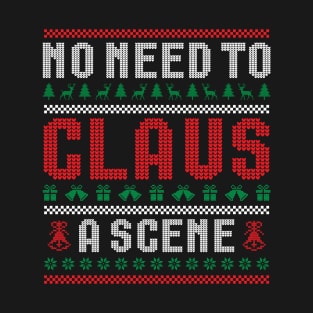 No Need To Claus A Scene T-Shirt