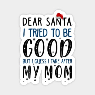 Funny Christmas Sweater For Kids. I Take After My Mom Magnet