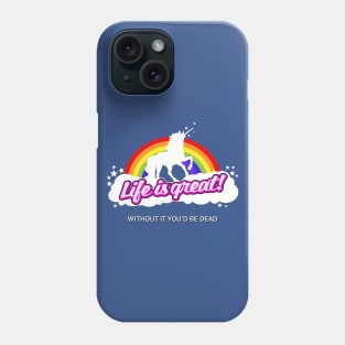 Life is great (unicorn) Phone Case