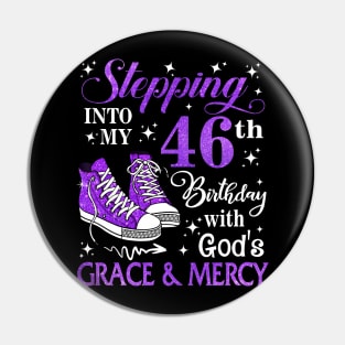 Stepping Into My 46th Birthday With God's Grace & Mercy Bday Pin