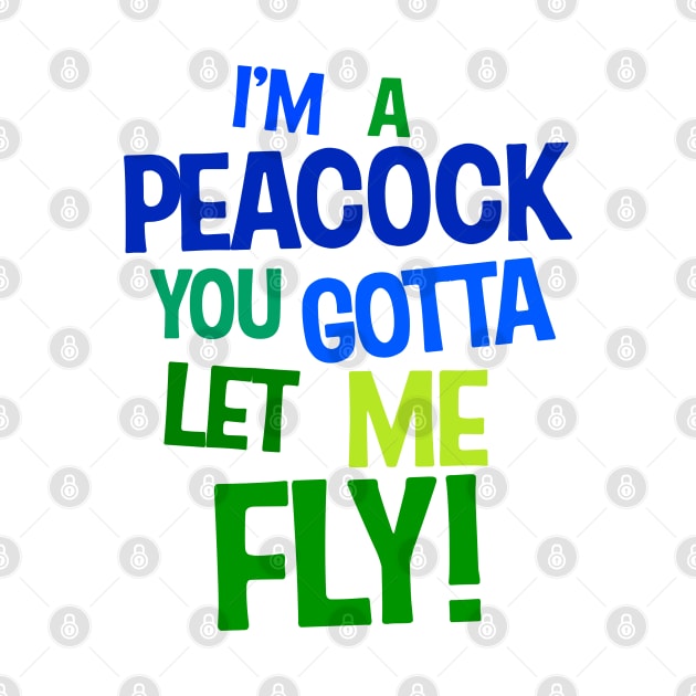 I'm a Peacock You Gotta Let Me Fly Color Typography by darklordpug