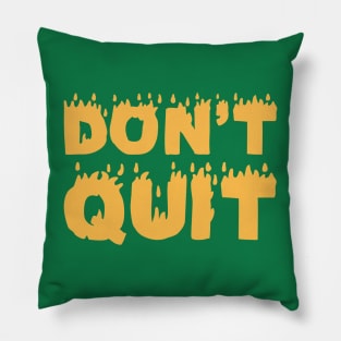 Don't Quit Pillow