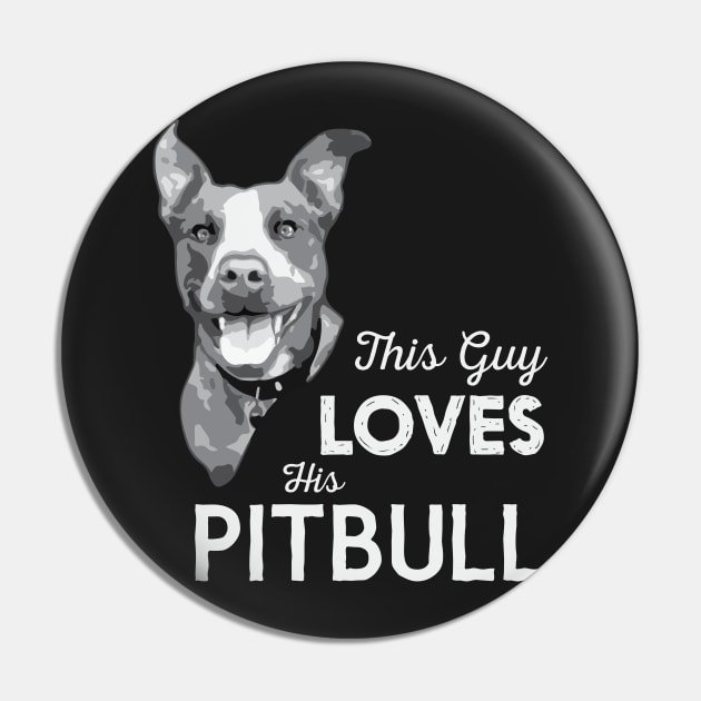 This Guy Loves His Pitbull Pin by astralprints