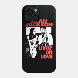 Livin' on Love Alan Jackson Phone Case