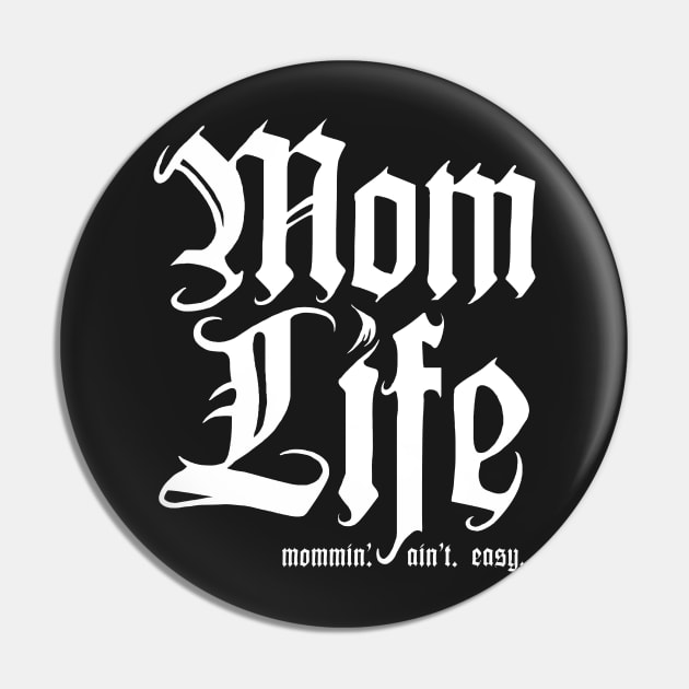 Mom Life, Mommin' Aint Easy Pin by Boots