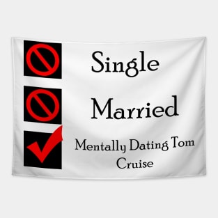 Mentally Dating Tom Cruise Tapestry