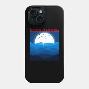 Nature is amazing Phone Case