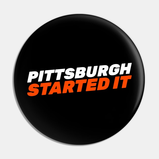 Pittsburgh Started It Pin by Hunter_c4 "Click here to uncover more designs"