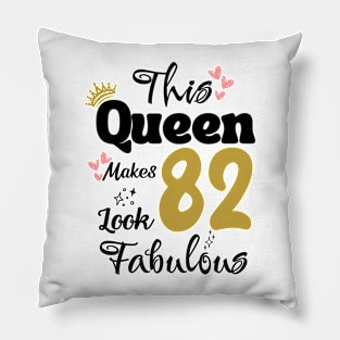 This Queen Makes 82 Look Fabulous 82Th Birthday Pillow