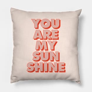 You Are My Sunshine in Peach and Red Pillow