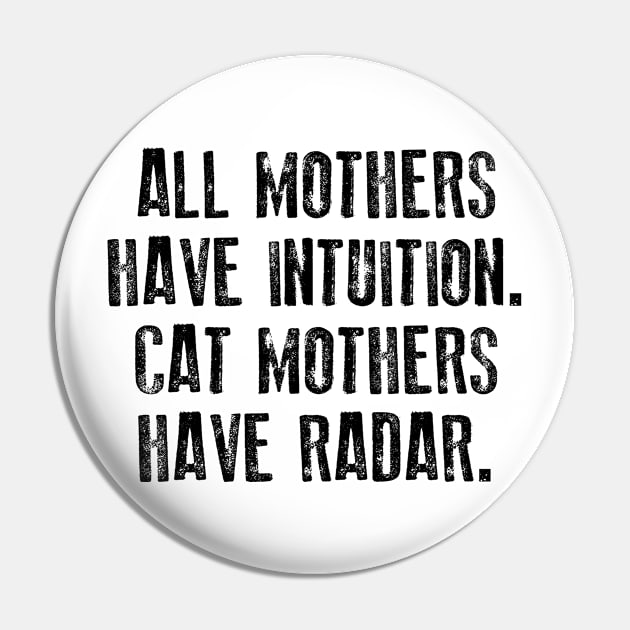 All Mothers Have Intuition Cat Mothers Have Radar Pin by TeeLand