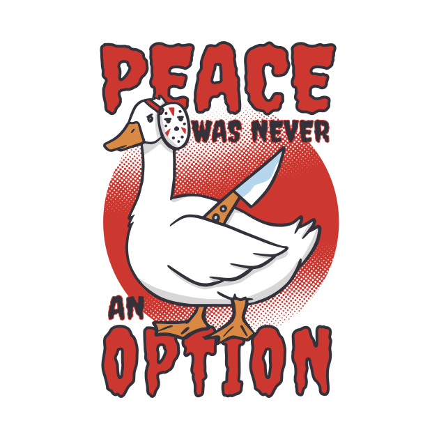 Peace Was Never An Option Funny Goose by Visual Vibes