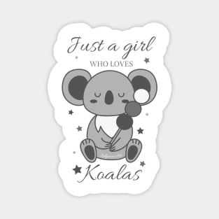 Just a girl who loves koalas ? Magnet