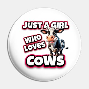 Just a Girl Who Loves Cows Pin