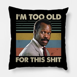 I'm Too Old For This Shit Vintage Pillow