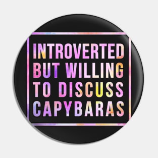 Introverted but willing to discuss Capybaras Pin