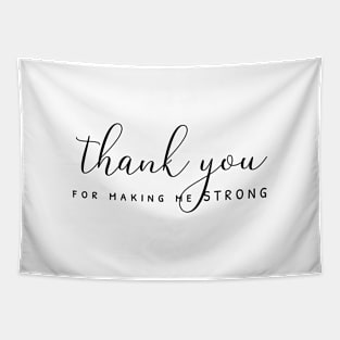 Thank you for making me strong (black  writting) Tapestry