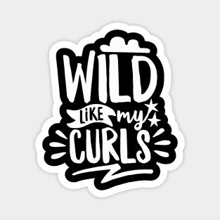 Wild Like My Curls Magnet