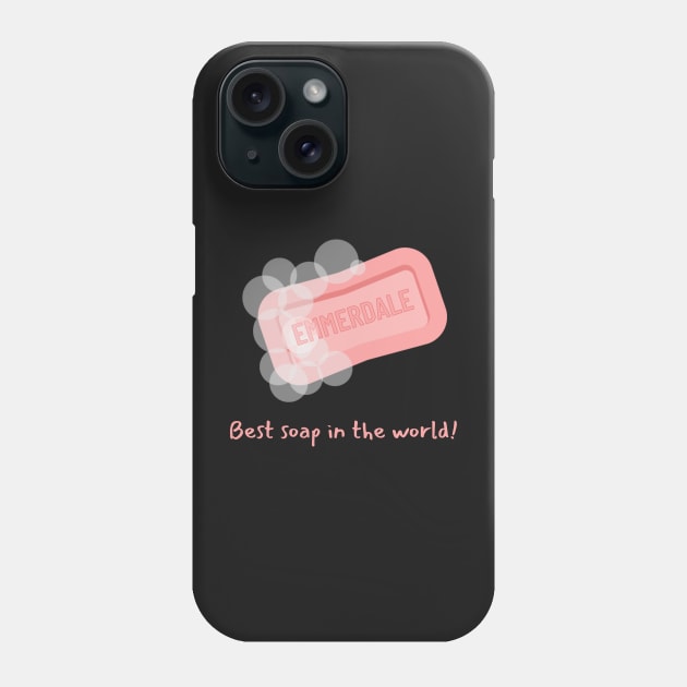 Best soap in the world - Emmerdale Phone Case by WonkeyCreations