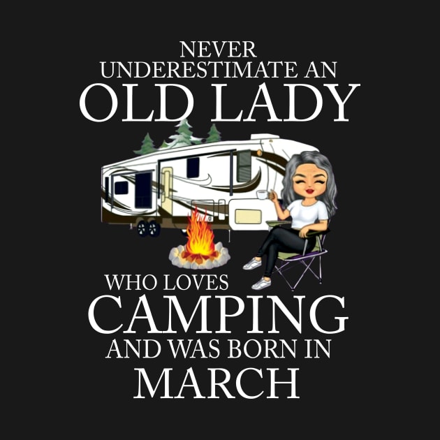 Never Underestimate An Old Lady Who Loves Camping And Was Born In March by Bunzaji