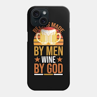 Beer Is Made By Men Wine By God T Shirt For Women Men Phone Case